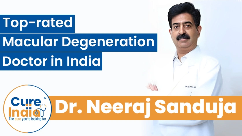 Dr. Neeraj Sanduja: Top-rated Macular Degeneration Doctor in India